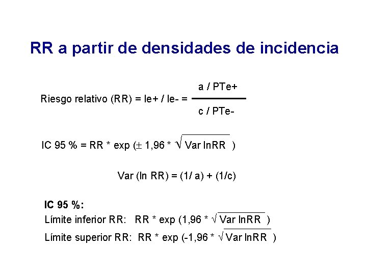 RR a partir de densidades de incidencia a / PTe+ Riesgo relativo (RR) =