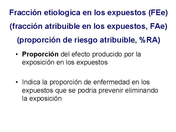 Fracción etiologica en los expuestos (FEe) (fracción atribuible en los expuestos, FAe) (proporción de