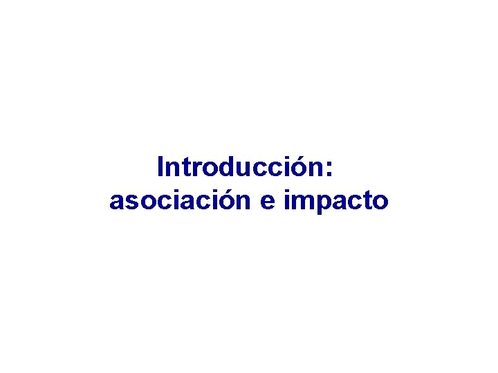 Introducción: asociación e impacto 
