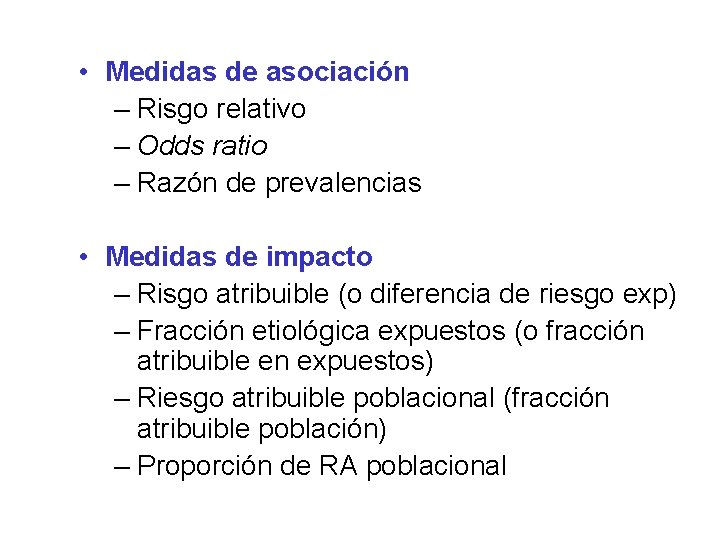  • Medidas de asociación – Risgo relativo – Odds ratio – Razón de