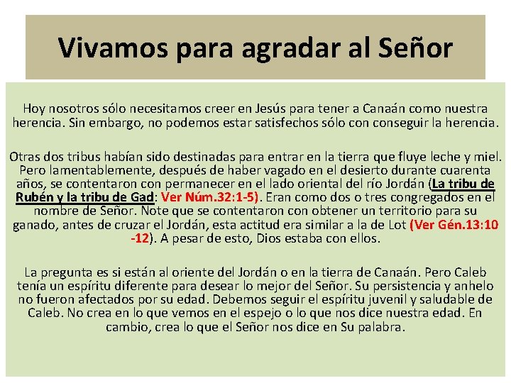 Vivamos para agradar al Señor Hoy nosotros sólo necesitamos creer en Jesús para tener