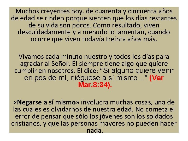 Muchos creyentes hoy, de cuarenta y cincuenta años de edad se rinden porque sienten