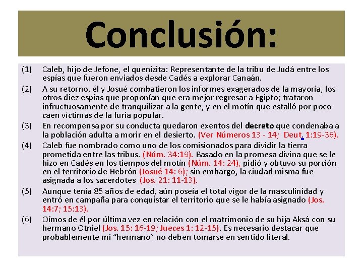 Conclusión: (1) (2) (3) (4) (5) (6) Caleb, hijo de Jefone, el quenizita: Representante