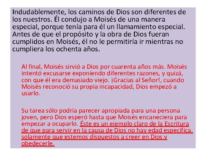 Indudablemente, los caminos de Dios son diferentes de los nuestros. Él condujo a Moisés