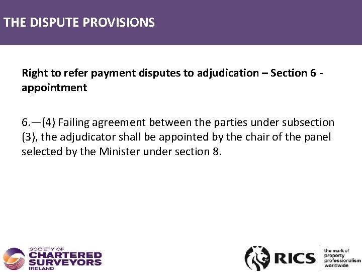 THE DISPUTE PROVISIONS Right to refer payment disputes to adjudication – Section 6 -
