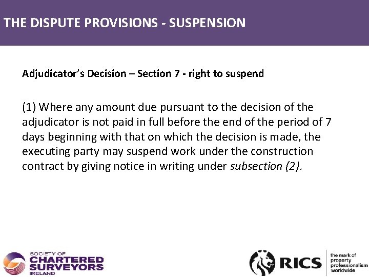 THE DISPUTE PROVISIONS - SUSPENSION DISPUTE PROVISIONS – SUSPENSION Adjudicator’s Decision – Section 7