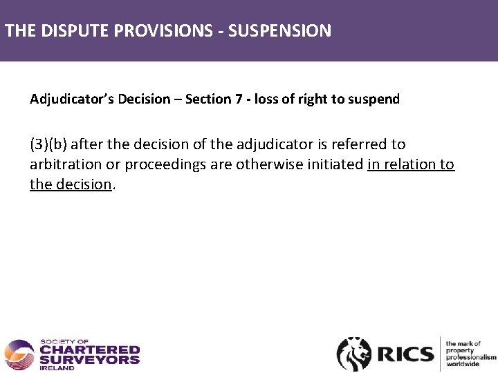 THE DISPUTE PROVISIONS - SUSPENSION DISPUTE PROVISIONS – SUSPENSION Adjudicator’s Decision – Section 7