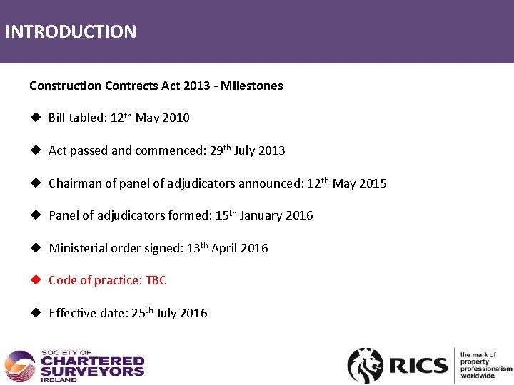 INTRODUCTION Construction Contracts Act 2013 - Milestones ◆ Bill tabled: 12 th May 2010