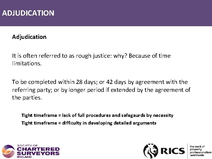 ADJUDICATION Adjudication It is often referred to as rough justice: why? Because of time
