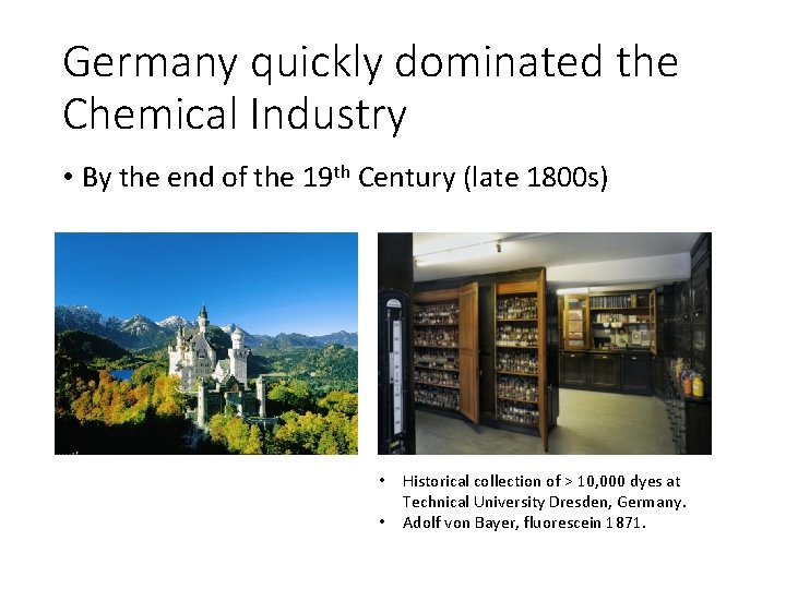 Germany quickly dominated the Chemical Industry • By the end of the 19 th