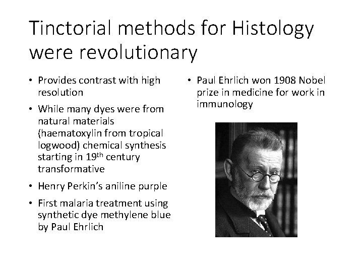 Tinctorial methods for Histology were revolutionary • Provides contrast with high resolution • While