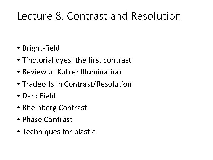 Lecture 8: Contrast and Resolution • Bright-field • Tinctorial dyes: the first contrast •