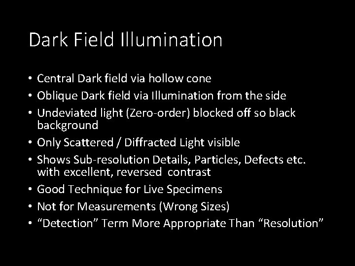 Dark Field Illumination • Central Dark field via hollow cone • Oblique Dark field