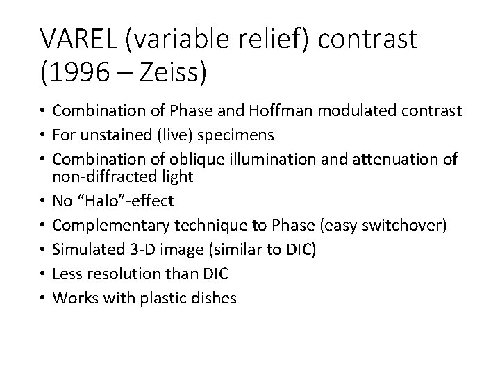 VAREL (variable relief) contrast (1996 – Zeiss) • Combination of Phase and Hoffman modulated