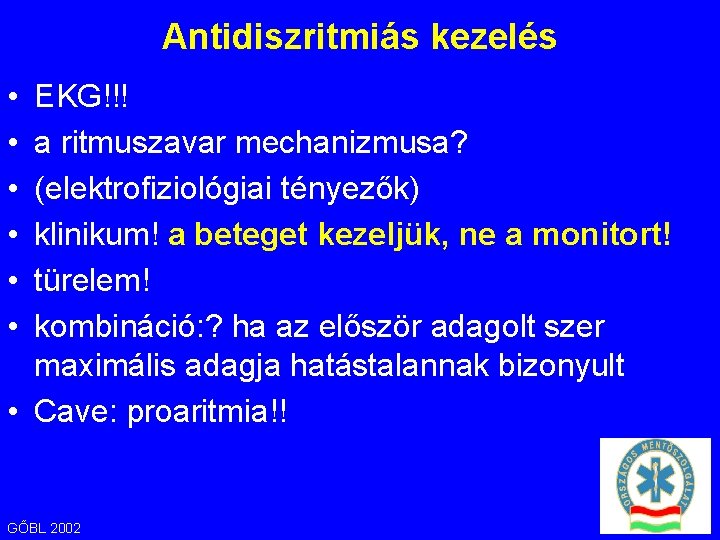 Antidiszritmiás kezelés • • • EKG!!! a ritmuszavar mechanizmusa? (elektrofiziológiai tényezők) klinikum! a beteget