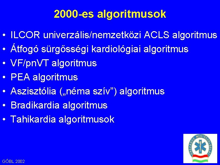 2000 -es algoritmusok • • ILCOR univerzális/nemzetközi ACLS algoritmus Átfogó sürgősségi kardiológiai algoritmus VF/pn.