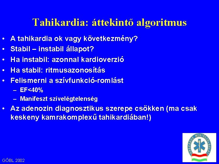 Tahikardia: áttekintő algoritmus • • • A tahikardia ok vagy következmény? Stabil – instabil