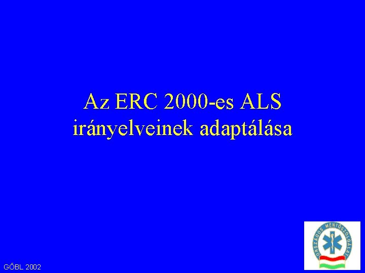 Az ERC 2000 -es ALS irányelveinek adaptálása GŐBL 2002 