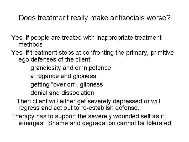 Does treatment really make antisocials worse? Yes, if people are treated with inappropriate treatment