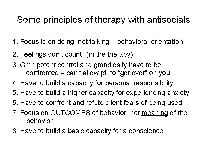 Some principles of therapy with antisocials 1. Focus is on doing, not talking –