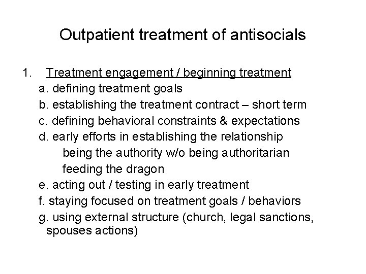 Outpatient treatment of antisocials 1. Treatment engagement / beginning treatment a. defining treatment goals