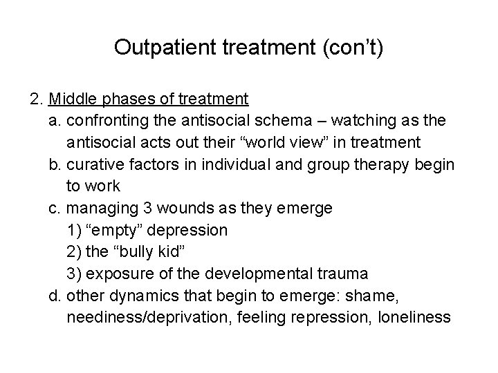Outpatient treatment (con’t) 2. Middle phases of treatment a. confronting the antisocial schema –