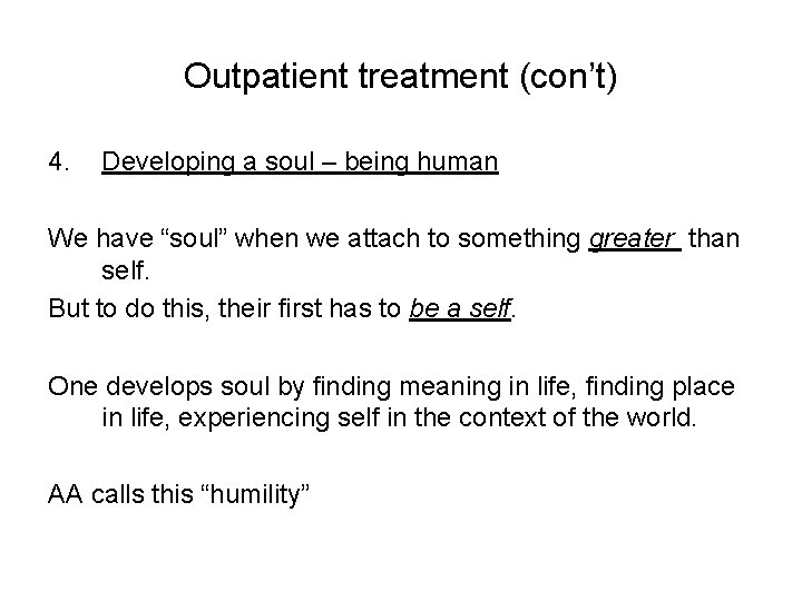 Outpatient treatment (con’t) 4. Developing a soul – being human We have “soul” when