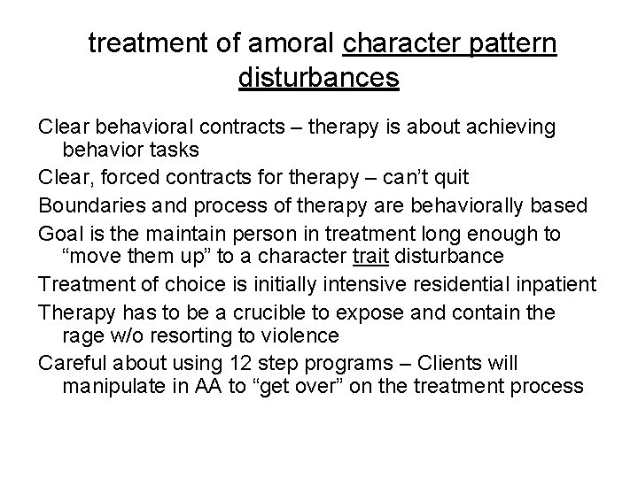 treatment of amoral character pattern disturbances Clear behavioral contracts – therapy is about achieving