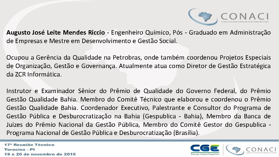 Augusto José Leite Mendes Riccio - Engenheiro Químico, Pós - Graduado em Administração de