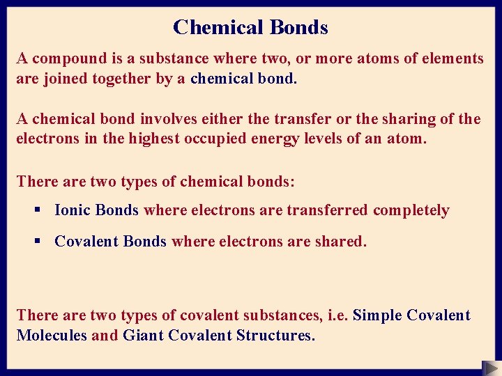 Chemical Bonds A compound is a substance where two, or more atoms of elements