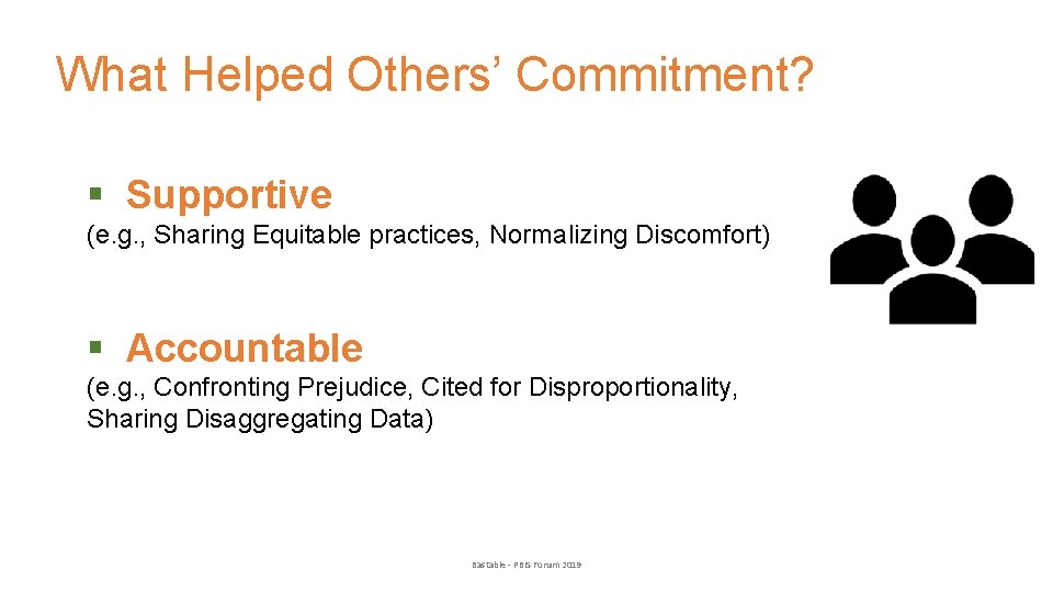 What Helped Others’ Commitment? § Supportive (e. g. , Sharing Equitable practices, Normalizing Discomfort)