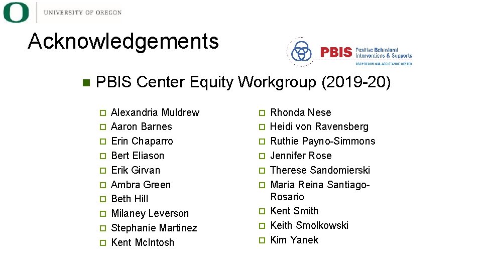 Acknowledgements n PBIS Center Equity Workgroup (2019 -20) ¨ ¨ ¨ ¨ ¨ Alexandria