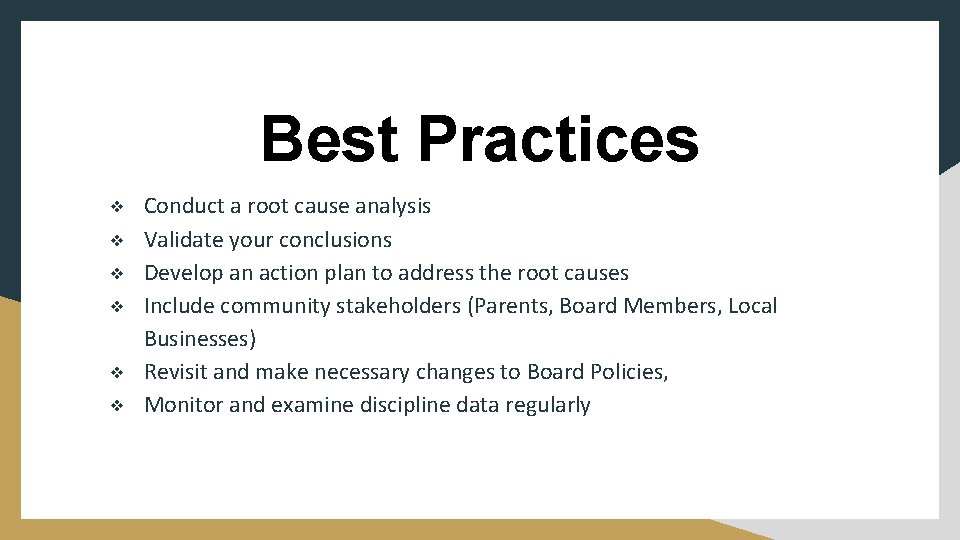 Best Practices ❖ ❖ ❖ Conduct a root cause analysis Validate your conclusions Develop