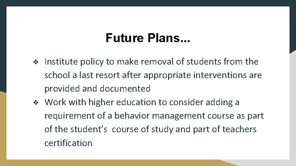 Future Plans. . . ❖ ❖ Institute policy to make removal of students from