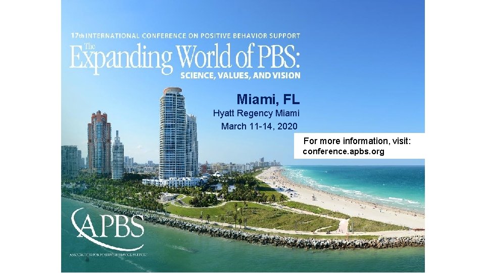 Miami, FL Hyatt Regency Miami March 11 -14, 2020 For more information, visit: conference.