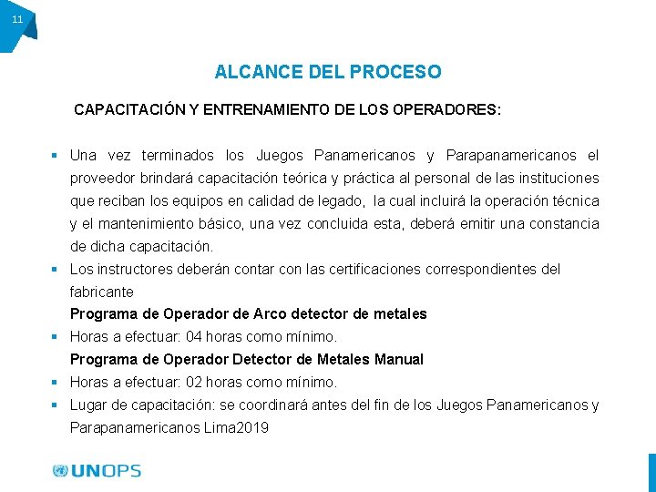 11 ALCANCE DEL PROCESO CAPACITACIÓN Y ENTRENAMIENTO DE LOS OPERADORES: § Una vez terminados