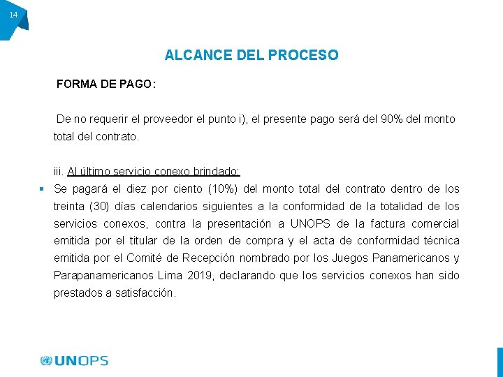 14 ALCANCE DEL PROCESO FORMA DE PAGO: De no requerir el proveedor el punto