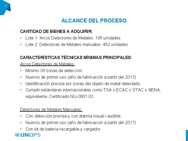 3 ALCANCE DEL PROCESO CANTIDAD DE BIENES A ADQUIRIR: • Lote 1: Arcos Detectores