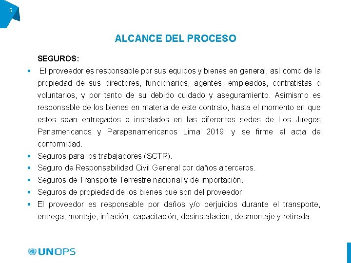 5 ALCANCE DEL PROCESO SEGUROS: § El proveedor es responsable por sus equipos y