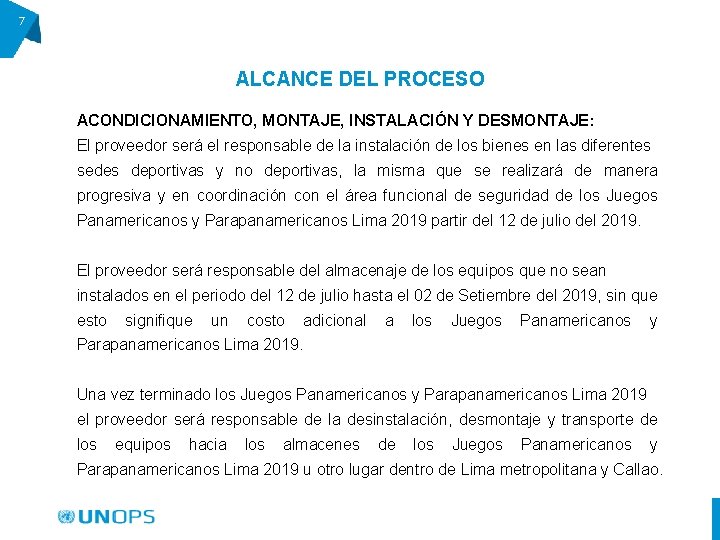 7 ALCANCE DEL PROCESO ACONDICIONAMIENTO, MONTAJE, INSTALACIÓN Y DESMONTAJE: El proveedor será el responsable