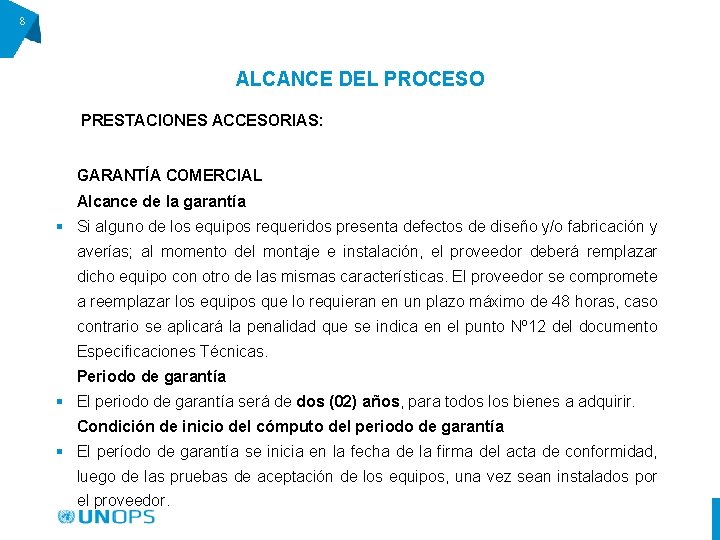 8 ALCANCE DEL PROCESO PRESTACIONES ACCESORIAS: GARANTÍA COMERCIAL Alcance de la garantía § Si