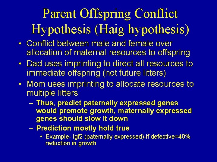 Parent Offspring Conflict Hypothesis (Haig hypothesis) • Conflict between male and female over allocation