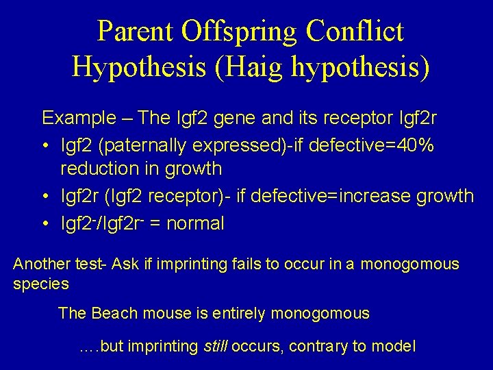 Parent Offspring Conflict Hypothesis (Haig hypothesis) Example – The Igf 2 gene and its