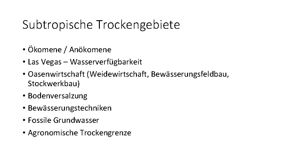 Subtropische Trockengebiete • Ökomene / Anökomene • Las Vegas – Wasserverfügbarkeit • Oasenwirtschaft (Weidewirtschaft,