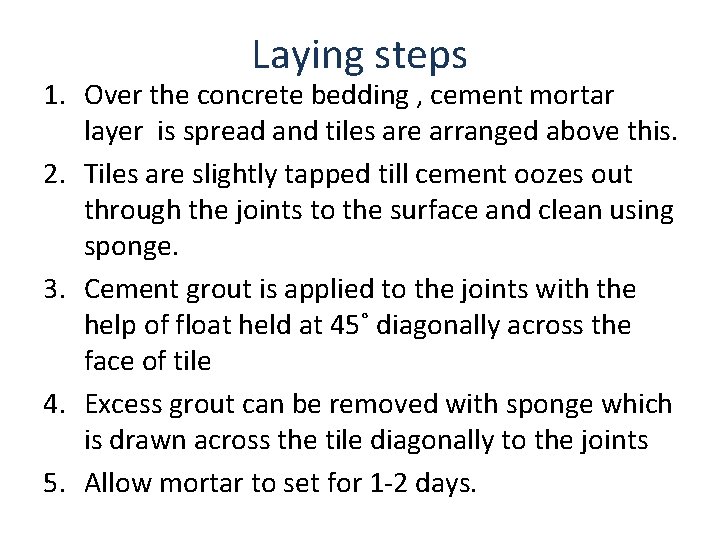 Laying steps 1. Over the concrete bedding , cement mortar layer is spread and