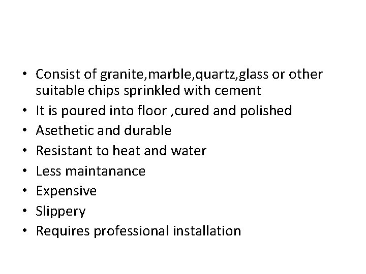  • Consist of granite, marble, quartz, glass or other suitable chips sprinkled with