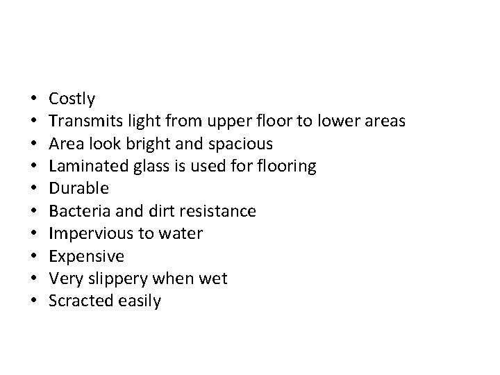  • • • Costly Transmits light from upper floor to lower areas Area