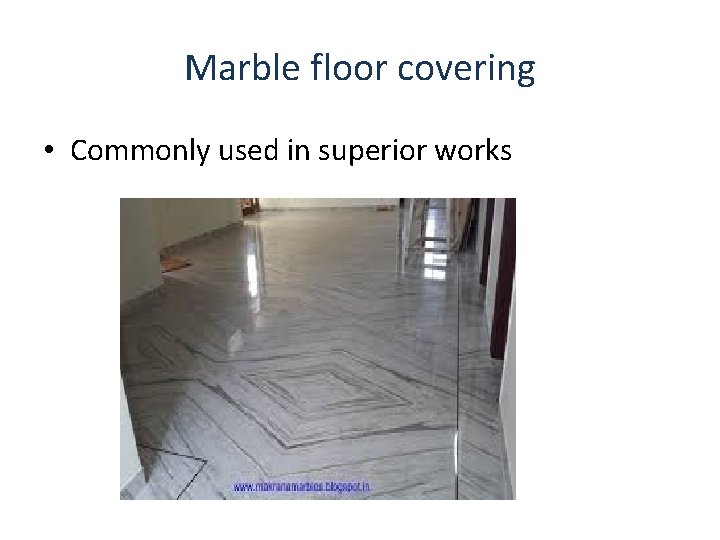 Marble floor covering • Commonly used in superior works 