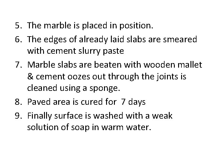 5. The marble is placed in position. 6. The edges of already laid slabs