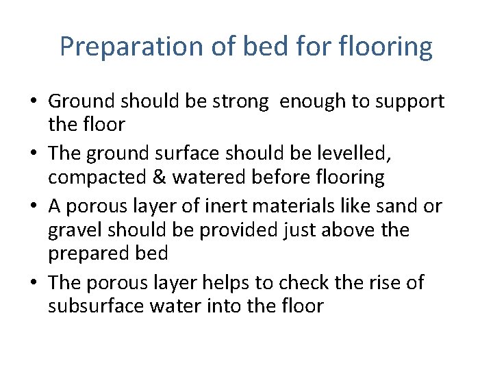 Preparation of bed for flooring • Ground should be strong enough to support the